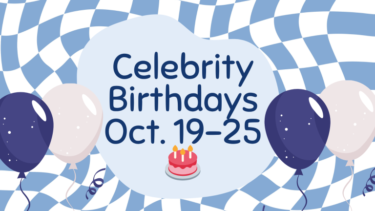 Celebrity Birthdays for the Week of October 19–25 Celebrity Birthdays Oct. 19–25